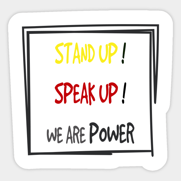 stand up speak up we are power Sticker by kikibul